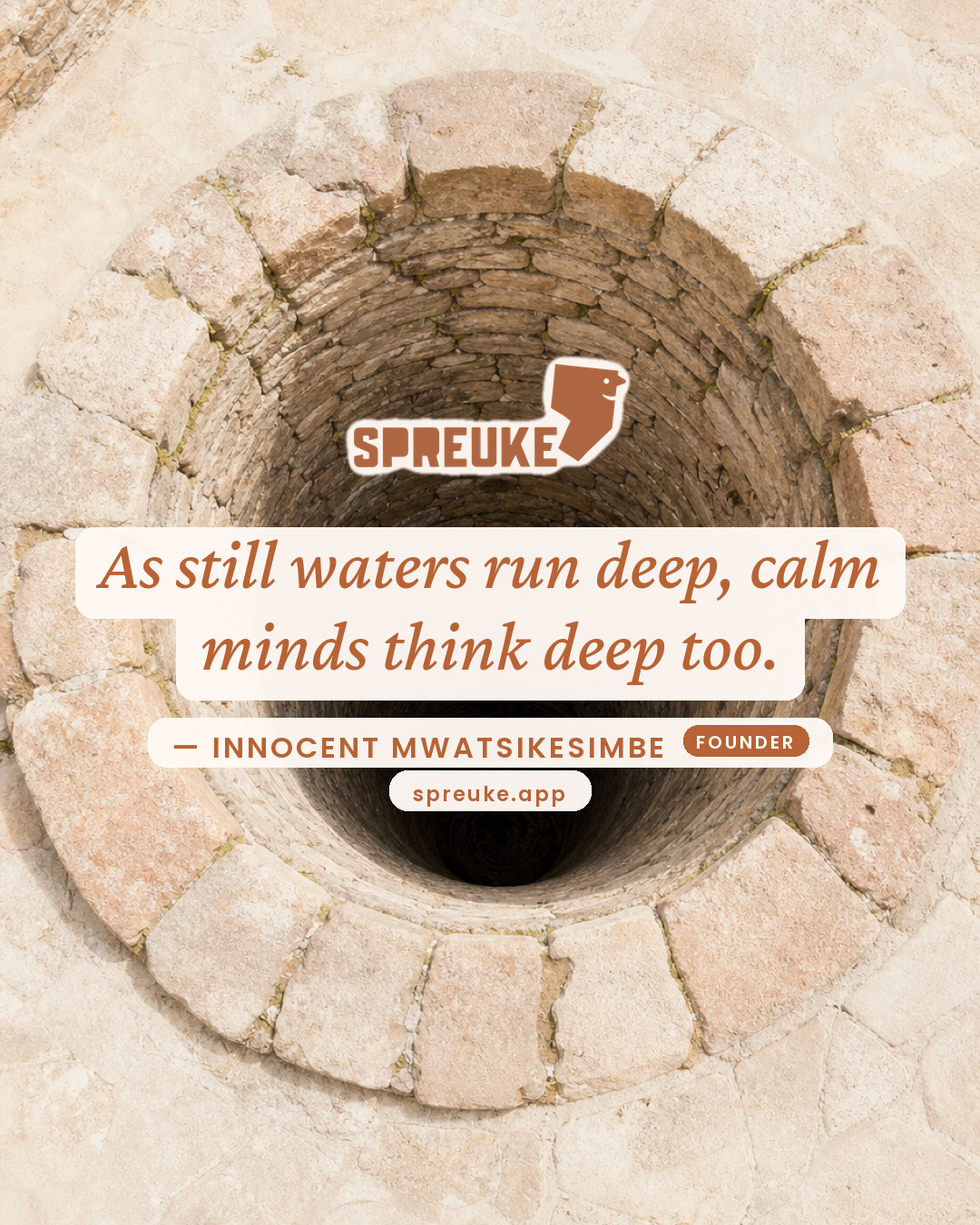 As still waters run deep, calm minds think deep too.