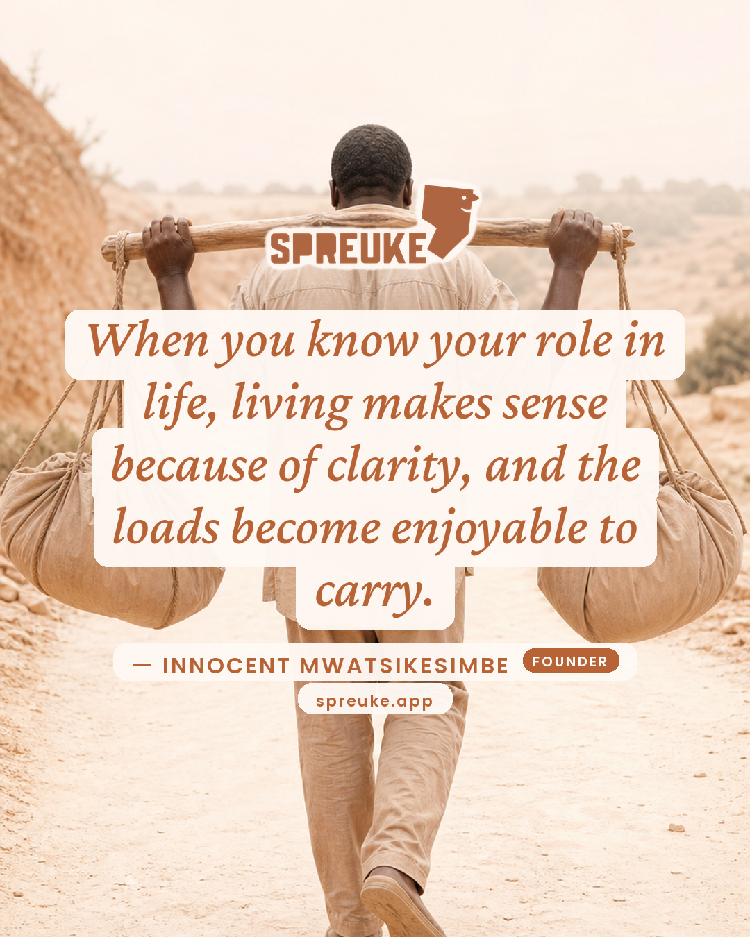 When you know your role in life, living makes sense…