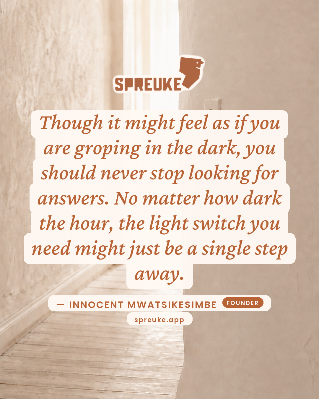 Though it might feel as if you are groping in the dark…
